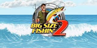 Big Size Fishin' 2