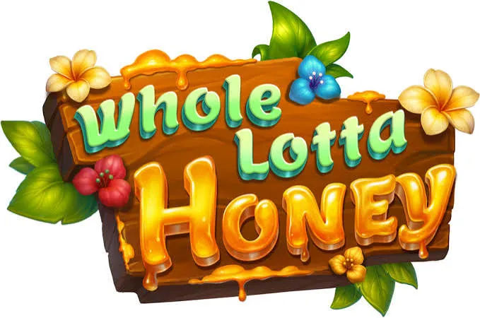 Whole Lotta Honey
