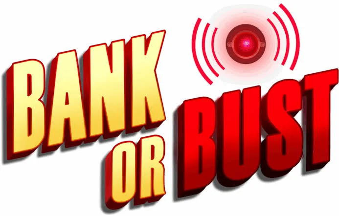 Bank or Bust