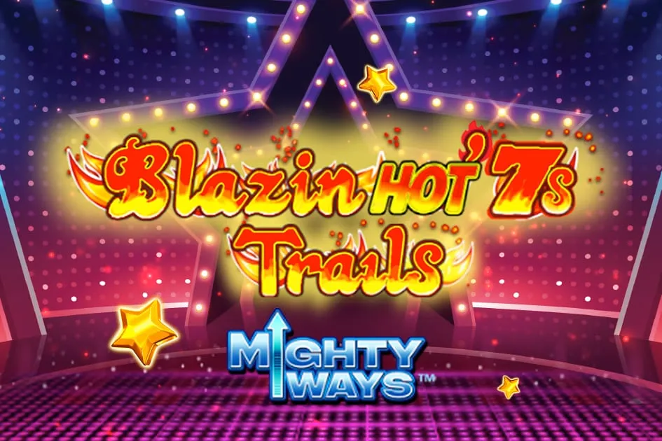 Blazin' Hot 7s Trails Mighty Ways