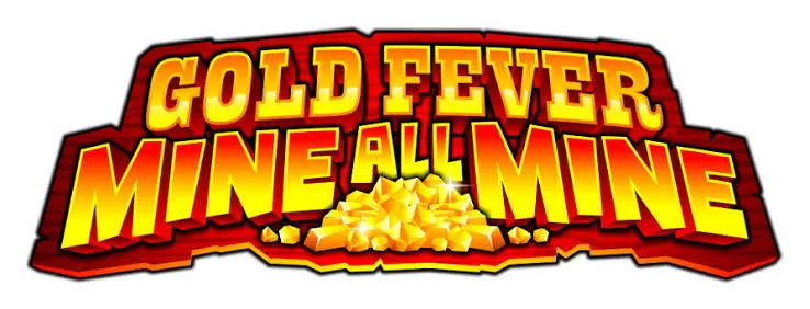 Gold Fever Mine All Mine™