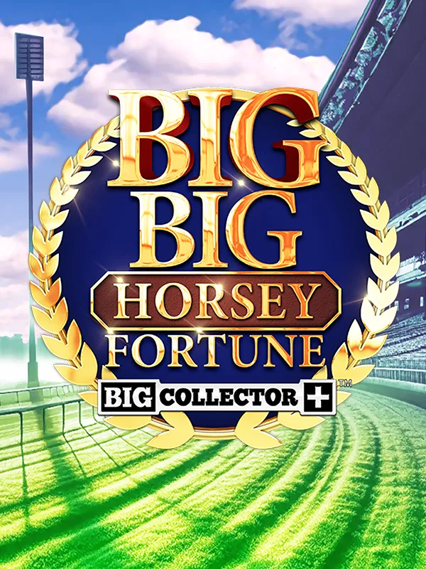 Big Big Horsey Fortune™
