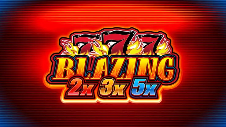 Blazing 777 2X 3X 5X