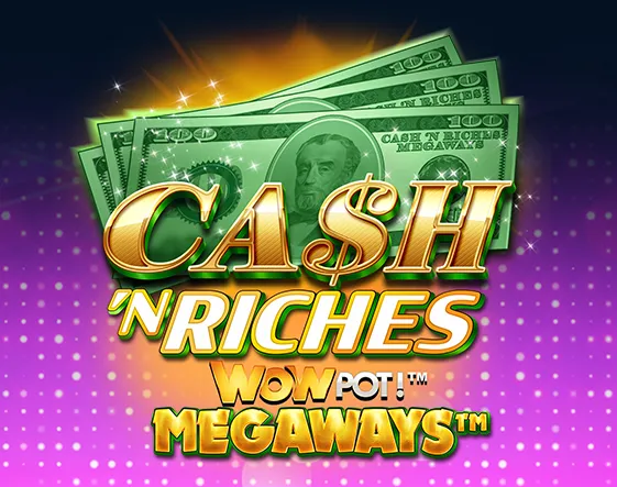 Cash ‘N Riches WowPot Megaways